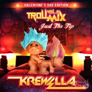  Krewella – Troll Mix Vol. 9 Just The Tip Valentines Day Edition (2014) 