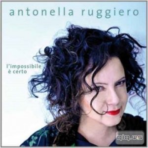  Antonella Ruggiero - L'impossibile E Certo (2014) 