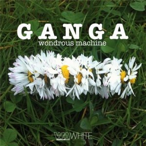  Ganga - Wondrous Machine (2014) 