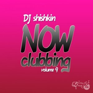  DJ Shishkin - Now Clubbing (Volume 9) (2014) 