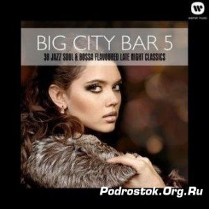  Big City Bar 5 (38 Jazz Soul & Bossa Flavoured Late Night Classics) 