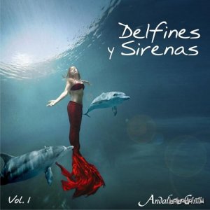  Andalucia Chill - Delfines y Sirenas -  Dolphins and Mermaids - Vol 1 (2015) 