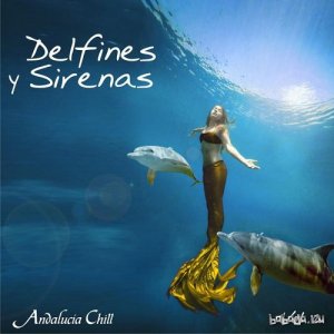  Andalucia Chill - Delfines y Sirenas Dolphins and Mermaids Vol 2 (2015) 
